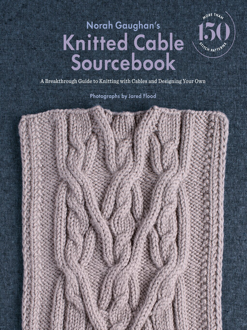 Title details for Norah Gaughan's Knitted Cable Sourcebook by Norah Gaughan - Wait list